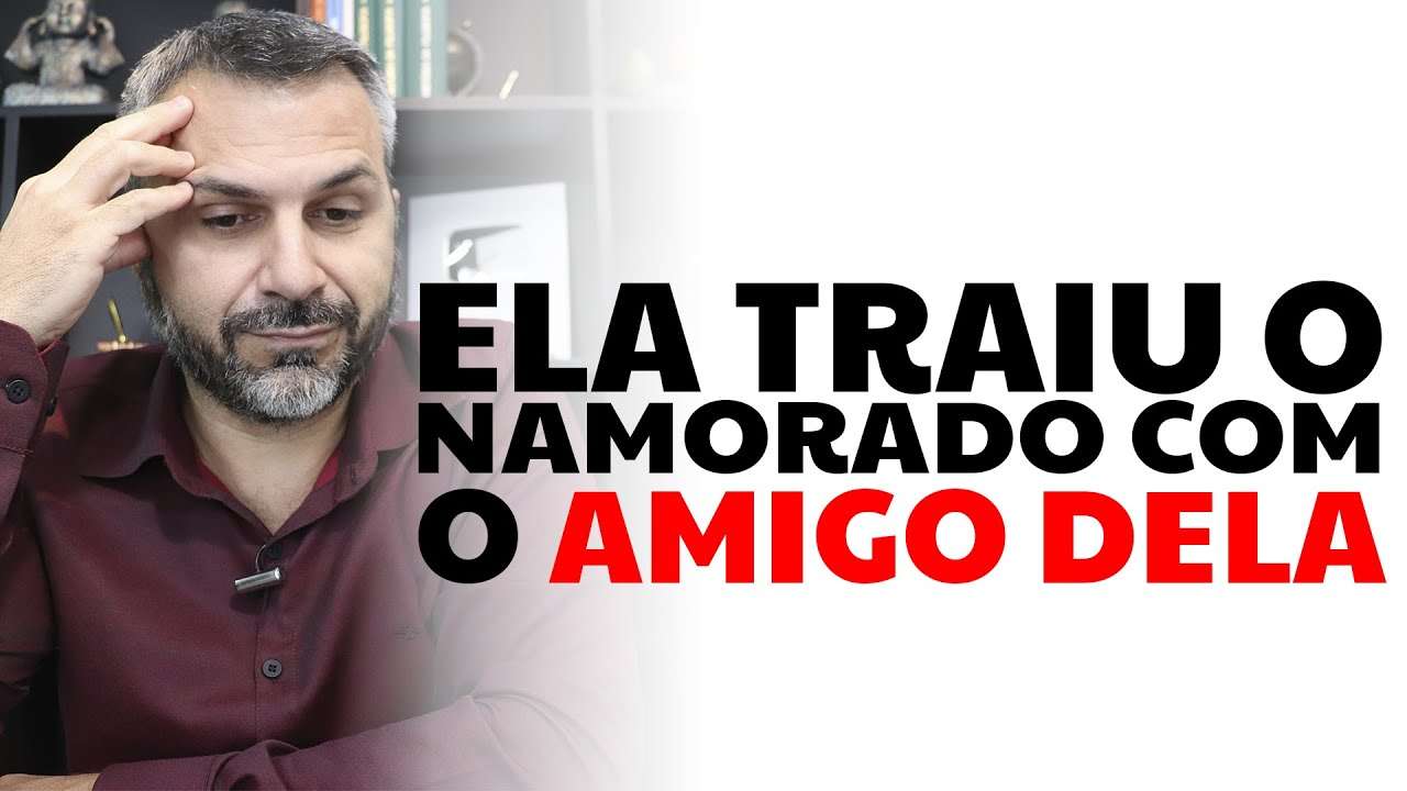 Ela traiu o namorado com o amigo dela