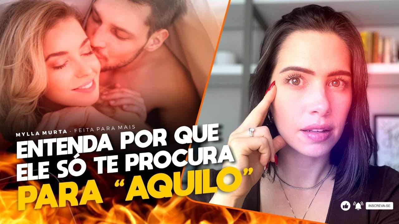 Entenda por que ele só te procura para “aquilo” | Mylla Murta - Expert em Relacionamentos