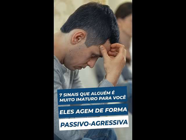Eles são PASSIVO-AGRESSIVOS | 7 sinais que alguem é MUITO IMATURO para você  RELACIONAMENTO SAUDÁVEL