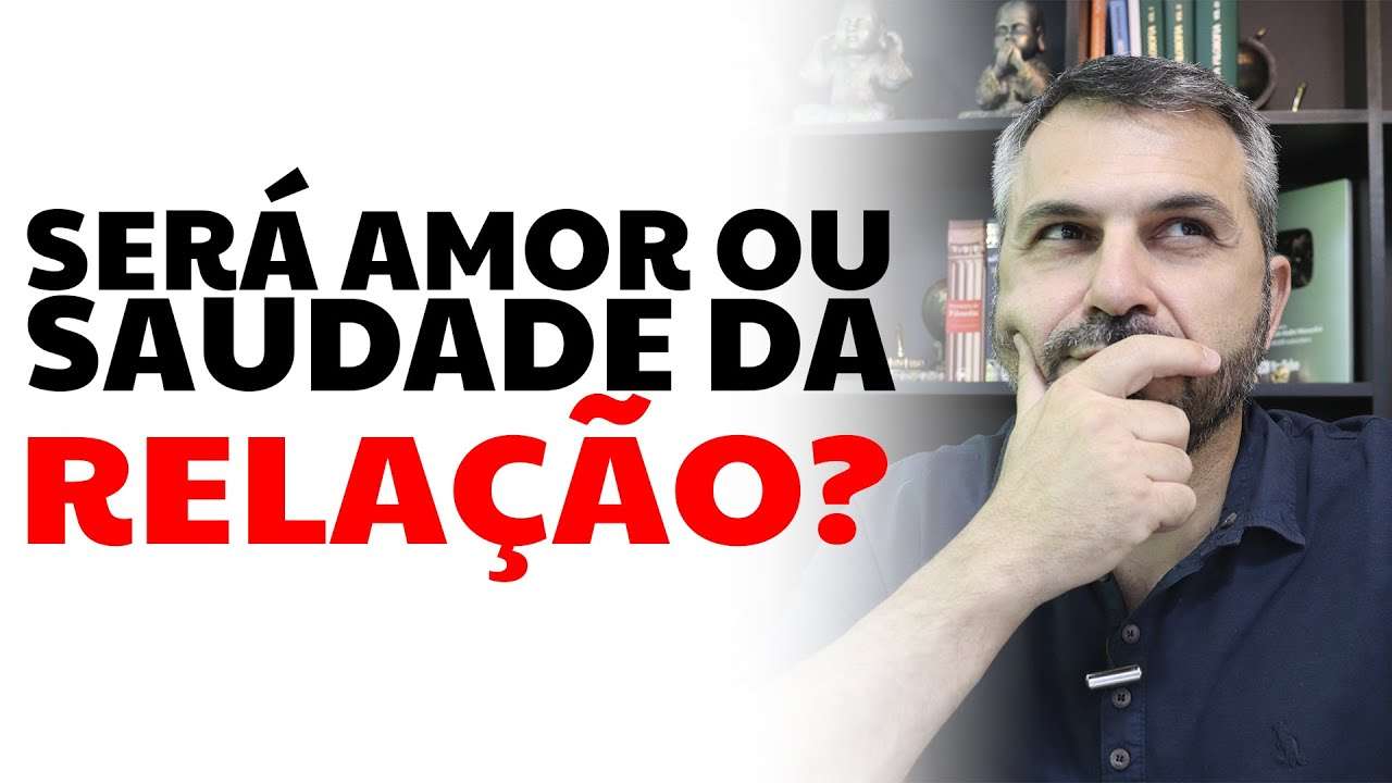 Será amor ou saudade da relação?