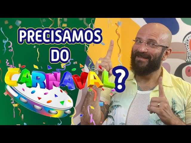 PRECISAMOS DE CARNAVAL? | Marcos Lacerda, psicólogo