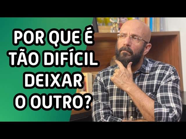 POR QUE É TÃO DIFICIL DEIXAR O OUTRO | Marcos Lacerda, psicólogo