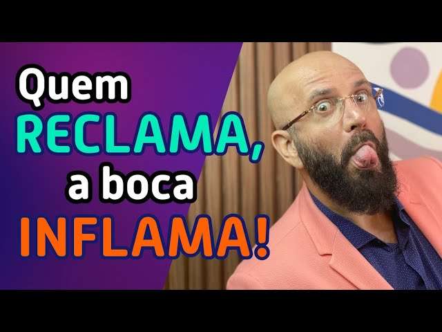 QUEM RECLAMA, A BOCA INFLAMA | Marcos Lacerda, psicólogo